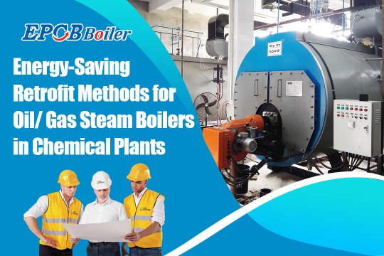 Energy-Saving Retrofit Methods For Oil/Gas Steam Boilers in Chemical Plants